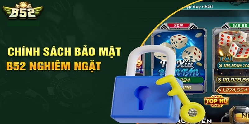 B52 triển khai chính sách bảo mật cực kỳ nghiêm ngặt